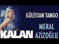 Meral Azizoğlu - Gülistan Tango [ Gülistanbul © 2018 Kalan Müzik ]