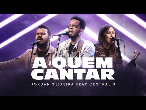 A Quem Cantar - Jordan Teixeira