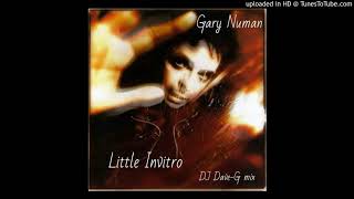 Gary Numan - Little invitro (DJ DaveG mix)