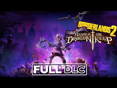 Borderlands 2: Tiny Tina's Assault on Dragon Keep - FULL DLC (No Commentary)