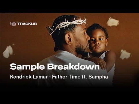 Sample Breakdown: Kendrick Lamar - Father Time ft. Sampha