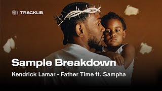 Sample Breakdown: Kendrick Lamar - Father Time ft. Sampha