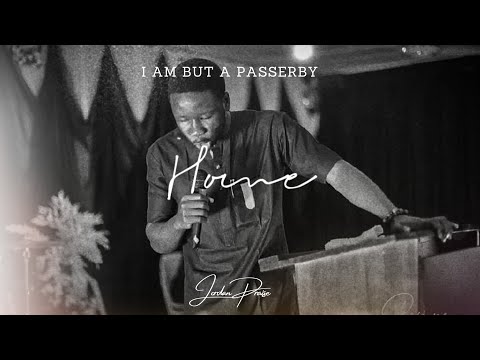 Oh My Home Is Calling Me || I Am But A Passerby || Jordan Praise