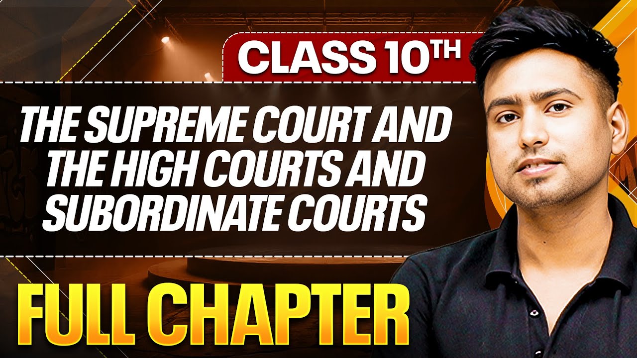 THE SUPREME COURT THE HIGH COURTS AND SUBORDINATE COURTS One Shot ( Theory + PYQs ) | Class 10 ICSE