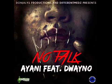 Ayani Ft Dwayno - No Talk [MARCH 2014] Don Jalys