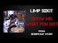 Limp Bizkit - Show Me What You Got [Lyrics Video]