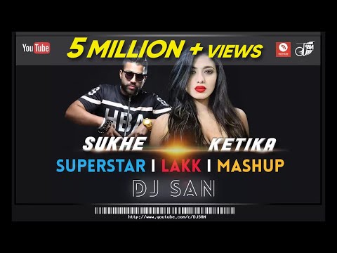 SUKHE-SUPERSTAR I KETIKA-LAKK I MASHUP I DJ SAN