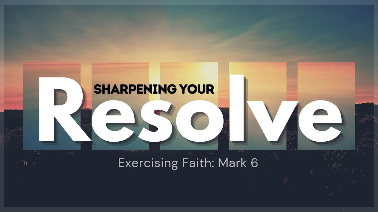 "Sharpening Your Resolve: Exercising Faith" with Pastor Ray Swatkowski