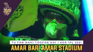 Amar Bari Amar Stadium - Tu Fan Nahi Toofan Hai | KKR IPL 2021
