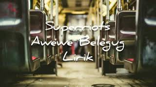 Download lagu Superriots - Awewe Belegug ( Lirik ) mp3 Download lagu Superriots - Awewe Belegug ( Lirik ) mp3