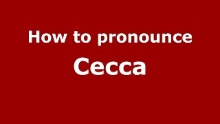 How to pronounce Cecca