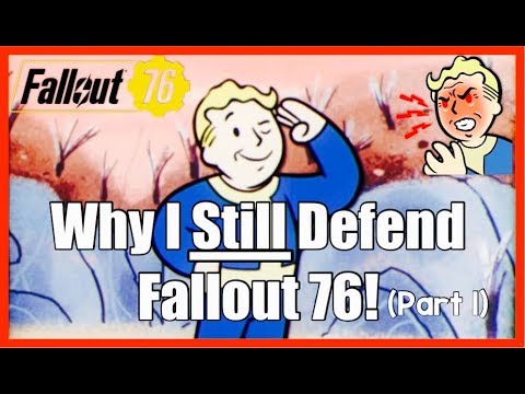 Fallout 76: Why I STILL Defend Fallout 76! (Part 1)