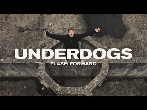 Flash Forward - Underdogs (Official Video)