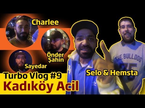 Turbo Vlog#9 - Kadıköy Acil (Özel) - Selo, Hemsta, Önder Şahin, Sayedar, Charlee
