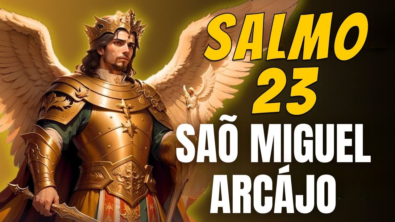 SALMO 23 DE SÃO MIGUEL ARCANJO | TODOS QUE OUVIRAM TIVERAM SORTE E PROSPERIDADE!