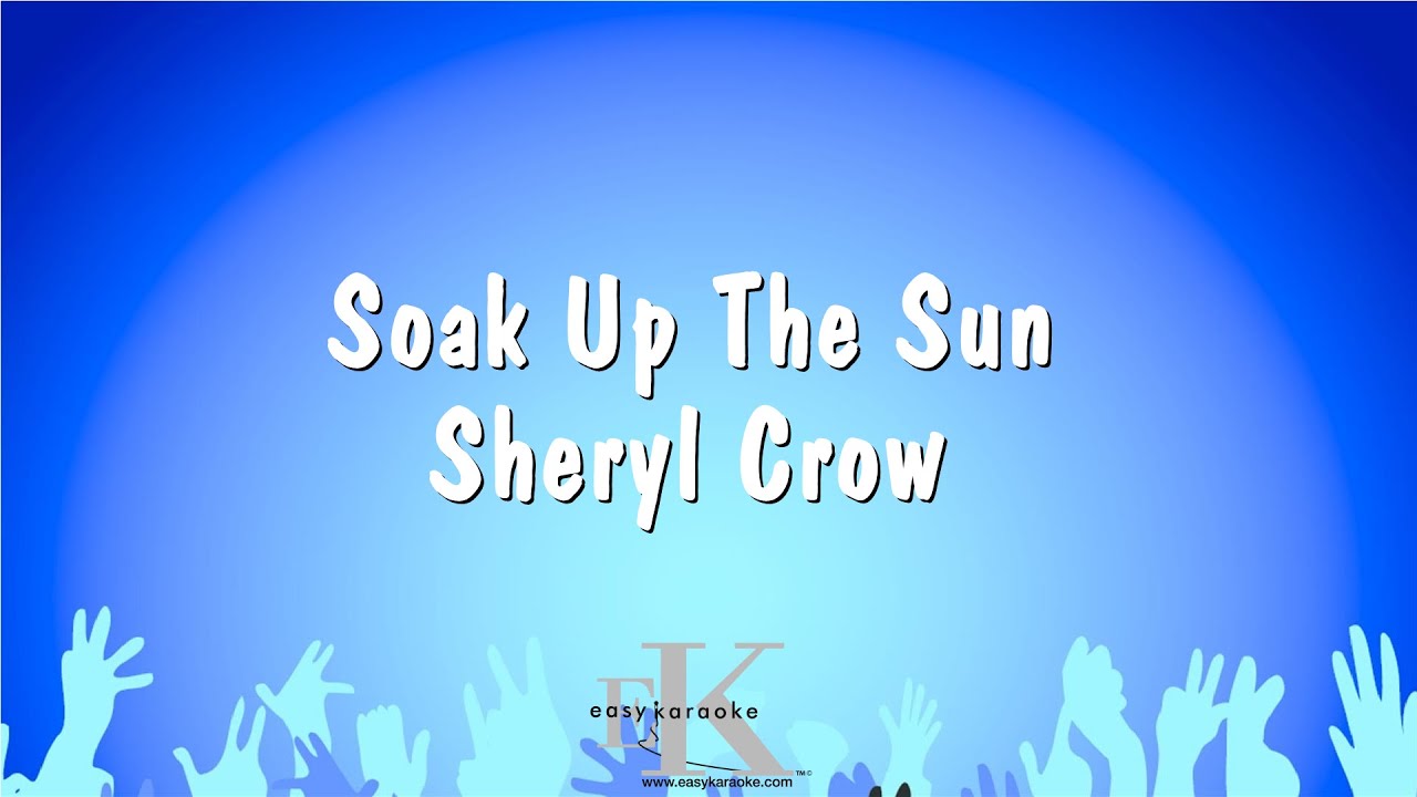 Soak Up The Sun - Sheryl Crow (Karaoke Version)