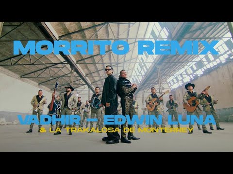 MORRITO (REMIX) - Vadhir + Edwin Luna y La Trakalosa de Monterrey