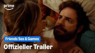 Friends Sex & Games | Offizieller Trailer | Prime Video