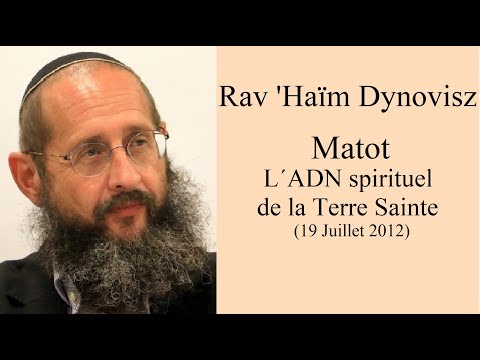 Rav 'Haïm Dynovisz - 42 Matot - L´ADN spirituel de la Terre Sainte