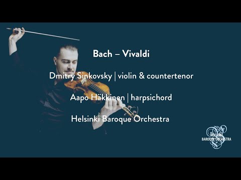Bach – Vivaldi (Dmitry Sinkovsky, Aapo Häkkinen, Helsinki Baroque Orchestra) LIVE STREAM CONCERT