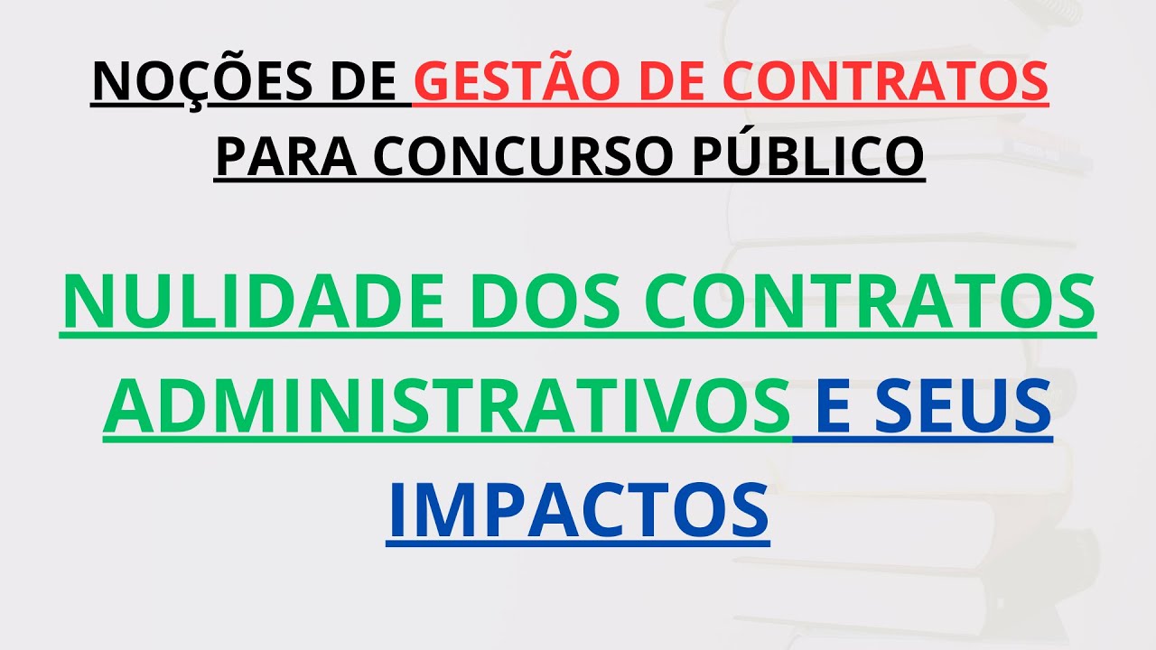 GESTÃO DE CONTRATOS - CONCURSO TSE UNIFICADO |Nulidade dos Contratos Administrativos e Seus Impactos