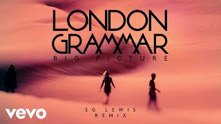 London Grammar - Big Picture (SG Lewis Remix) [Audio]