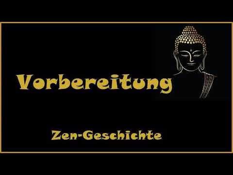 Zur Inspiration: Vorbereitung - Zen Geschichte