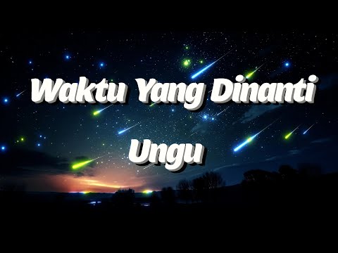 Waktu Yang Dinanti - UNGU Lyrics Video