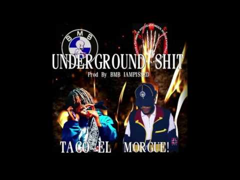 Taco EL x Morgue! - Underground Shit (Prod. by BMB IAMPISSED)