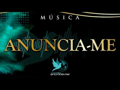 ANUNCIA-ME - MISSÃO ANUNCIA-ME