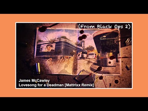 James McCawley - Lovesong for a Deadman (Mattrixx Remix) [Black Ops 2 Tranzit Intro]