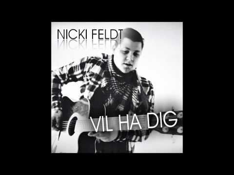 Nicki Feldt - Vil Ha Dig (Audio)