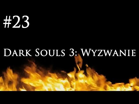 Dark Souls 3: Wyzwanie [#23] - FRIEDE