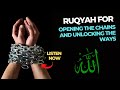 Ruqyah For Opening The Chains And Unlocking The Ways LISTEN NOW