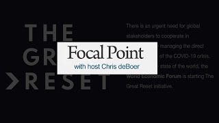 The Great Reset - Focal Point Ep. 10