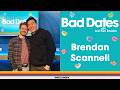 Speed Dates: I Was The Bomb! | Bad Dates (w/ Brendan Scannell)