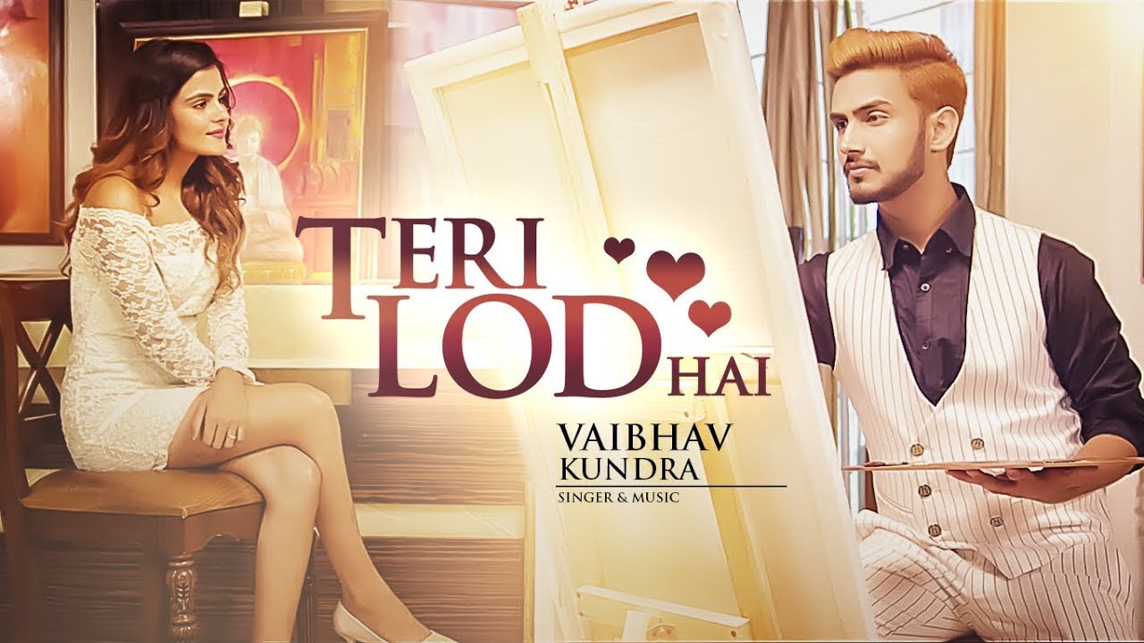 Teri Lod Hai Lyrics  | Teri Lod Hai | Vaibhav Kundra | Vaibhav Kundra