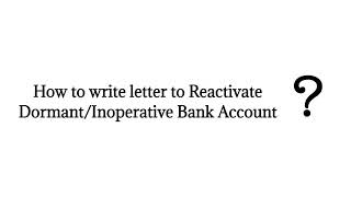 How to write letter to Reactivate Dormant Bank Account? | Reactivate Bank Account Letter Format