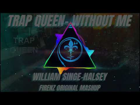Trap Queen & Without Me - William Singe & Halsey - FirenZ Original Mashup