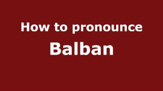 How to pronounce Balban