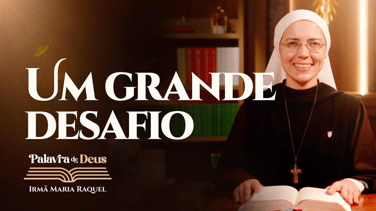 Um grande desafio (Jo 2,13-22) Palavra de Deus | Irmã Maria Raquel 09/11