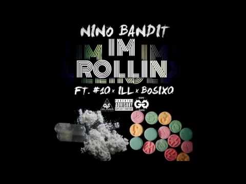 Nino Bandit - Im Rollin ft. 10 SHOTTAZ × ILL × BoSixO
