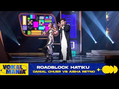 Danial Chuer vs Aisha Retno - Roadblock Hatiku | Vokal Mania (2020)
