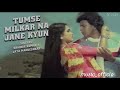Tumse Milkar Na Jane Kyun Golden Moment Coverd By Music Officle