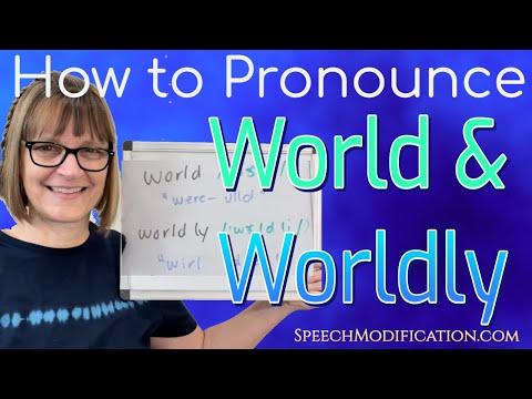 How to Pronounce World, Worldly and Whirled