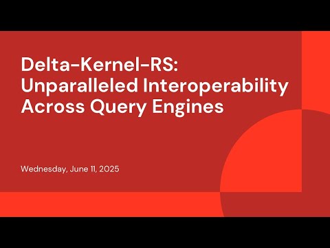 Watch: Delta-Kernel-RS: Unparalleled Interoperability Across Query Engines