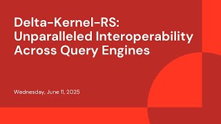Delta-Kernel-RS: Unparalleled Interoperability Across Query Engines
