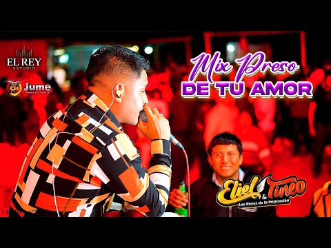 MIX PRESO DE TU AMOR - ELIEL TINEO Y LOS REYES DE LA INSPIRACIÓN CONCIERTO EN VIVO 