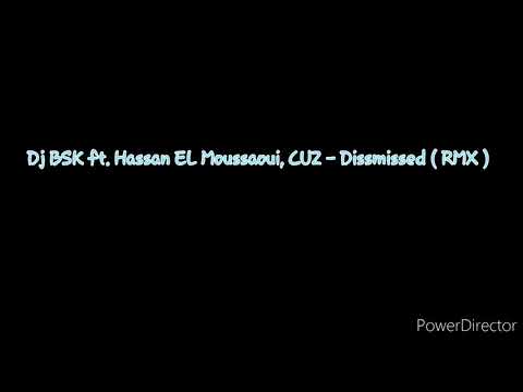 Dj BSK feat.  Hassan EL Moussaoui, CUZ   Dissmissed ( RMX )