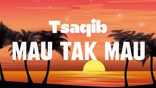 Download lagu Tsaqib -  Mau Tak Mau ||  Lirik Video mp3 Download lagu Tsaqib -  Mau Tak Mau ||  Lirik Video mp3